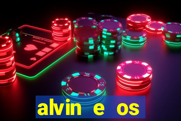 alvin e os esquilos rede canais